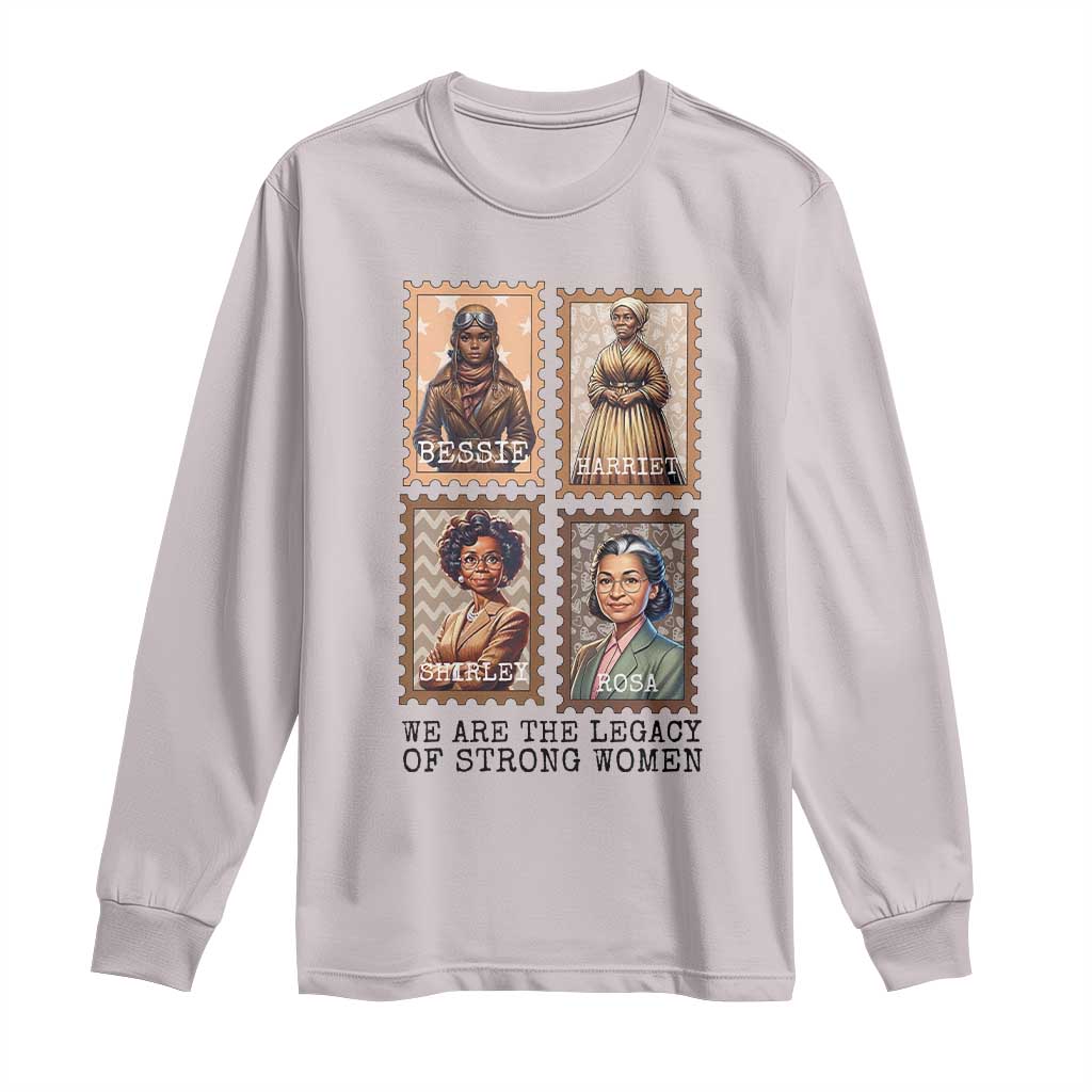 We Are The Legacy Of Strong Women Long Sleeve Shirt Black History Month Gift