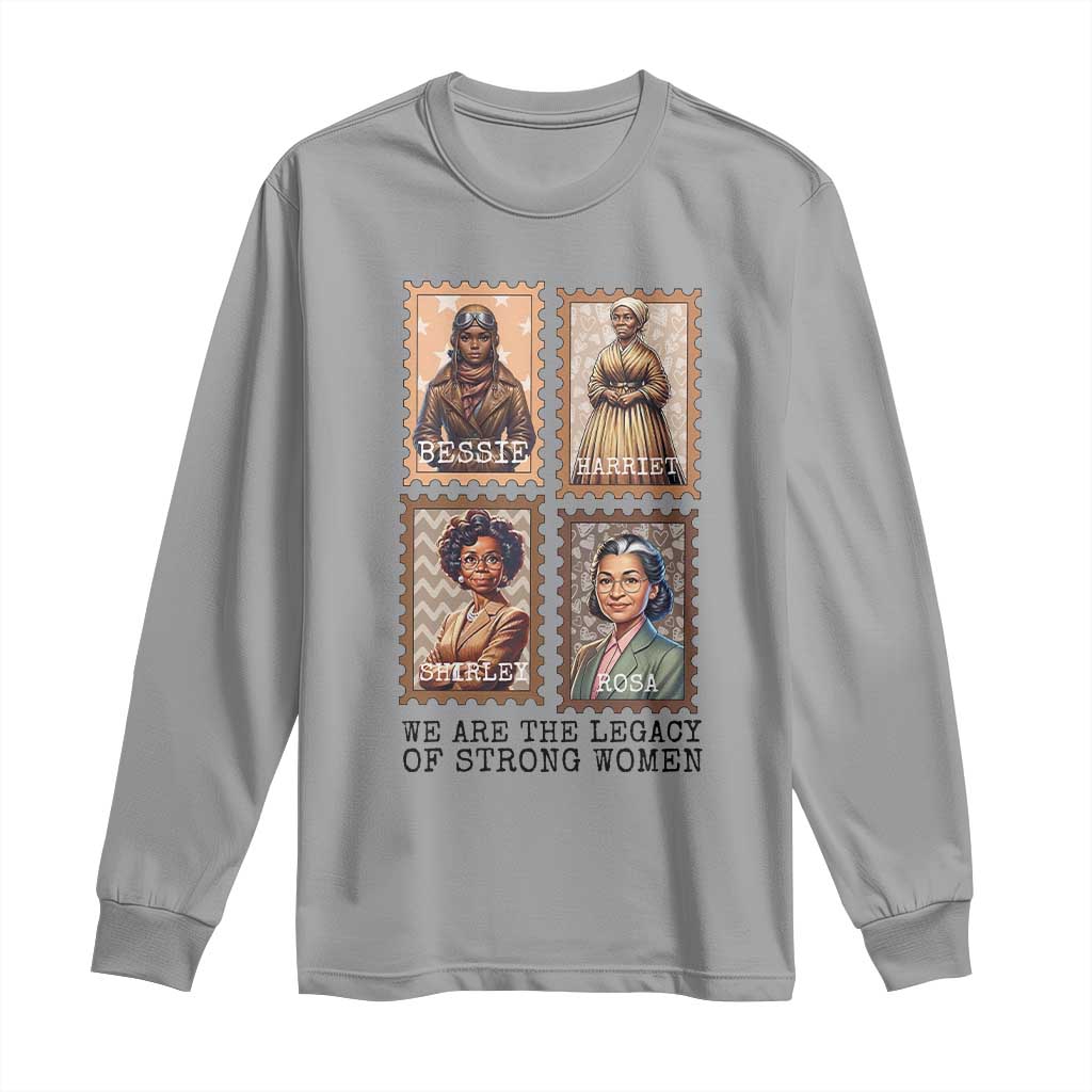 We Are The Legacy Of Strong Women Long Sleeve Shirt Black History Month Gift