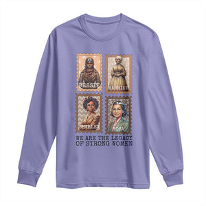 We Are The Legacy Of Strong Women Long Sleeve Shirt Black History Month Gift