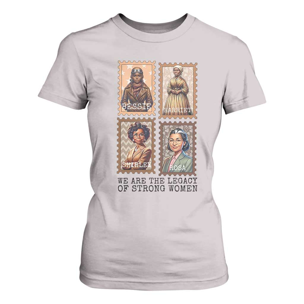 We Are The Legacy Of Strong Women T Shirt For Women Black History Month Gift