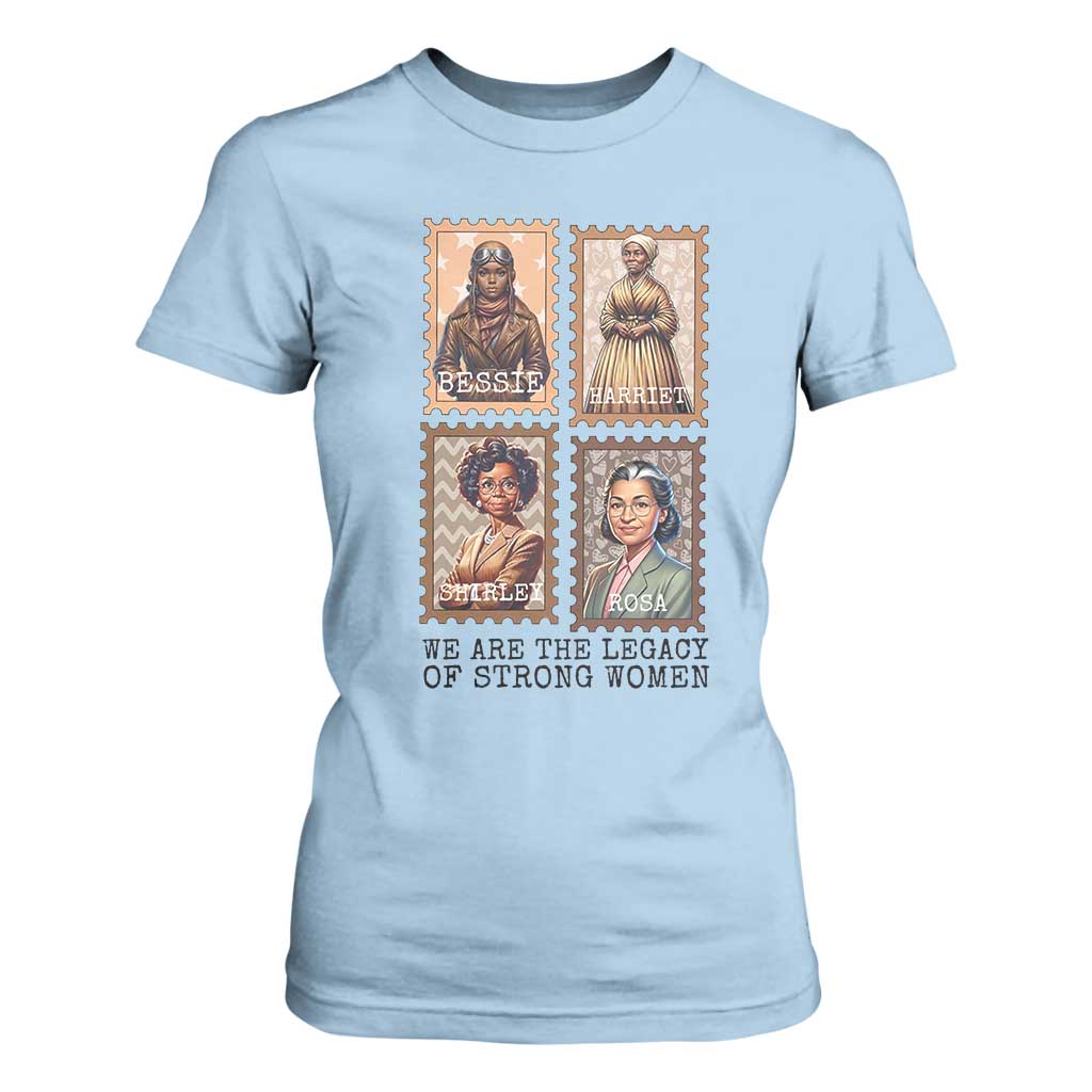 We Are The Legacy Of Strong Women T Shirt For Women Black History Month Gift