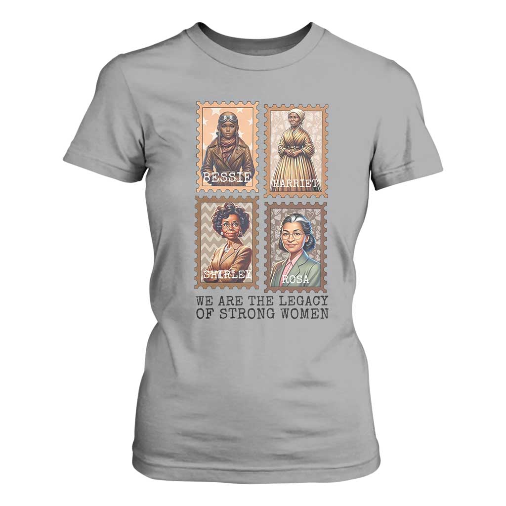 We Are The Legacy Of Strong Women T Shirt For Women Black History Month Gift