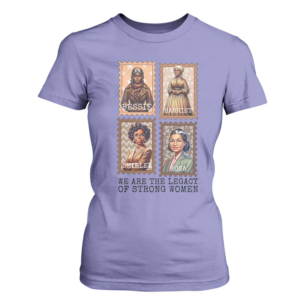 We Are The Legacy Of Strong Women T Shirt For Women Black History Month Gift