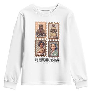 We Are The Legacy Of Strong Women Youth Sweatshirt Black History Month Gift