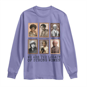 Women In History Long Sleeve Shirt We Are The Legacy Of Strong Women