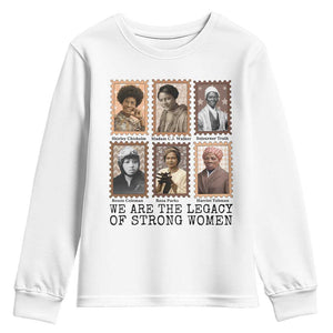 Women In History Youth Sweatshirt We Are The Legacy Of Strong Women