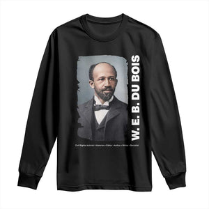 W E B Du Bois Long Sleeve Shirt Black Thought Leader And Intellectual Legacy