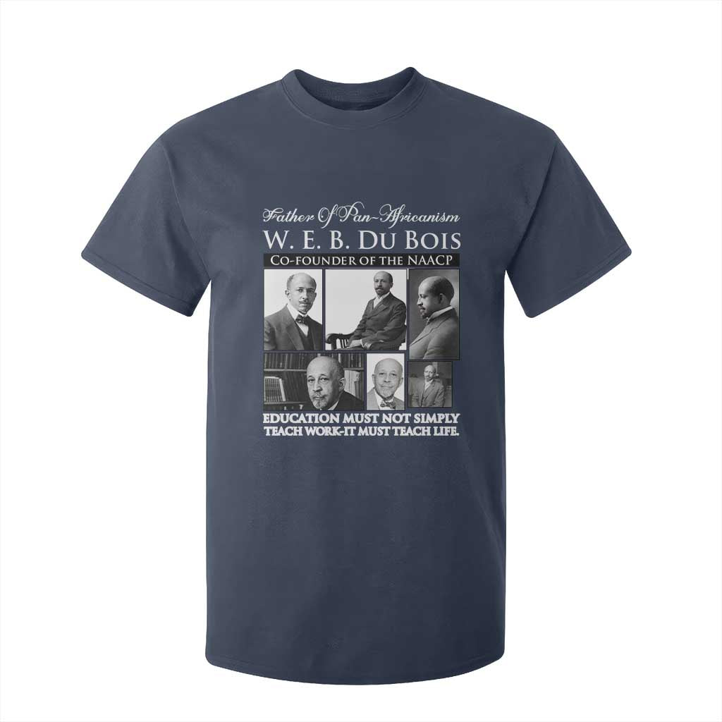 W E B Du Bois T Shirt For Kid Education Must Teach Life Quote