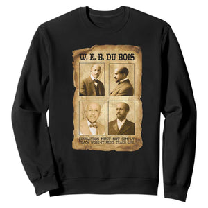 Education Must Teach Life W E B Du Bois Quote Sweatshirt