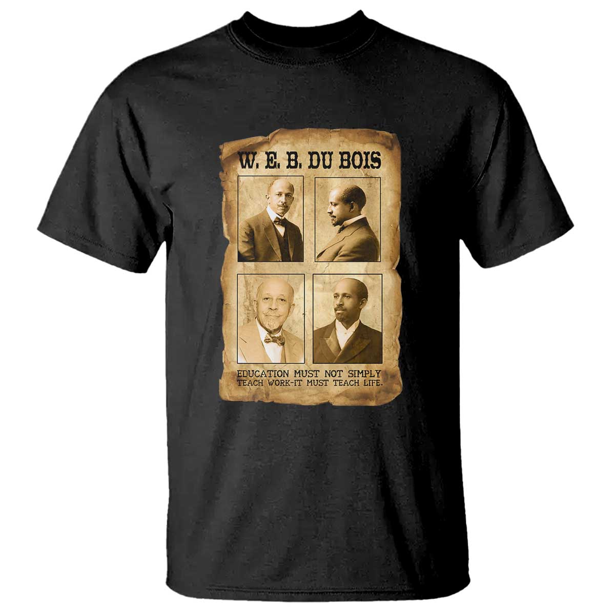 Education Must Teach Life W E B Du Bois Quote T Shirt