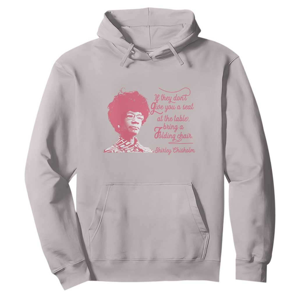 Shirley Chisholm Hoodie Bring A Folding Chair Quote
