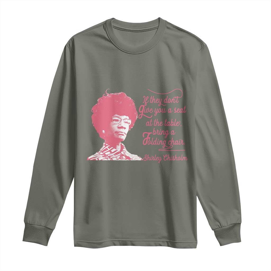 Shirley Chisholm Long Sleeve Shirt Bring A Folding Chair Quote