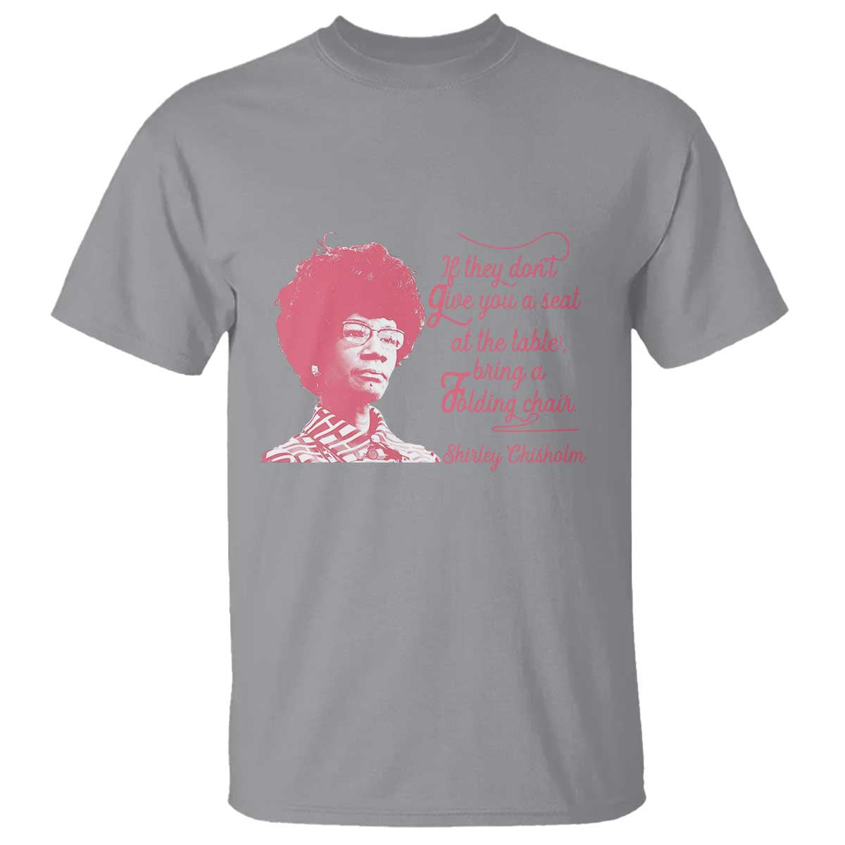 Shirley Chisholm T Shirt Bring A Folding Chair Quote