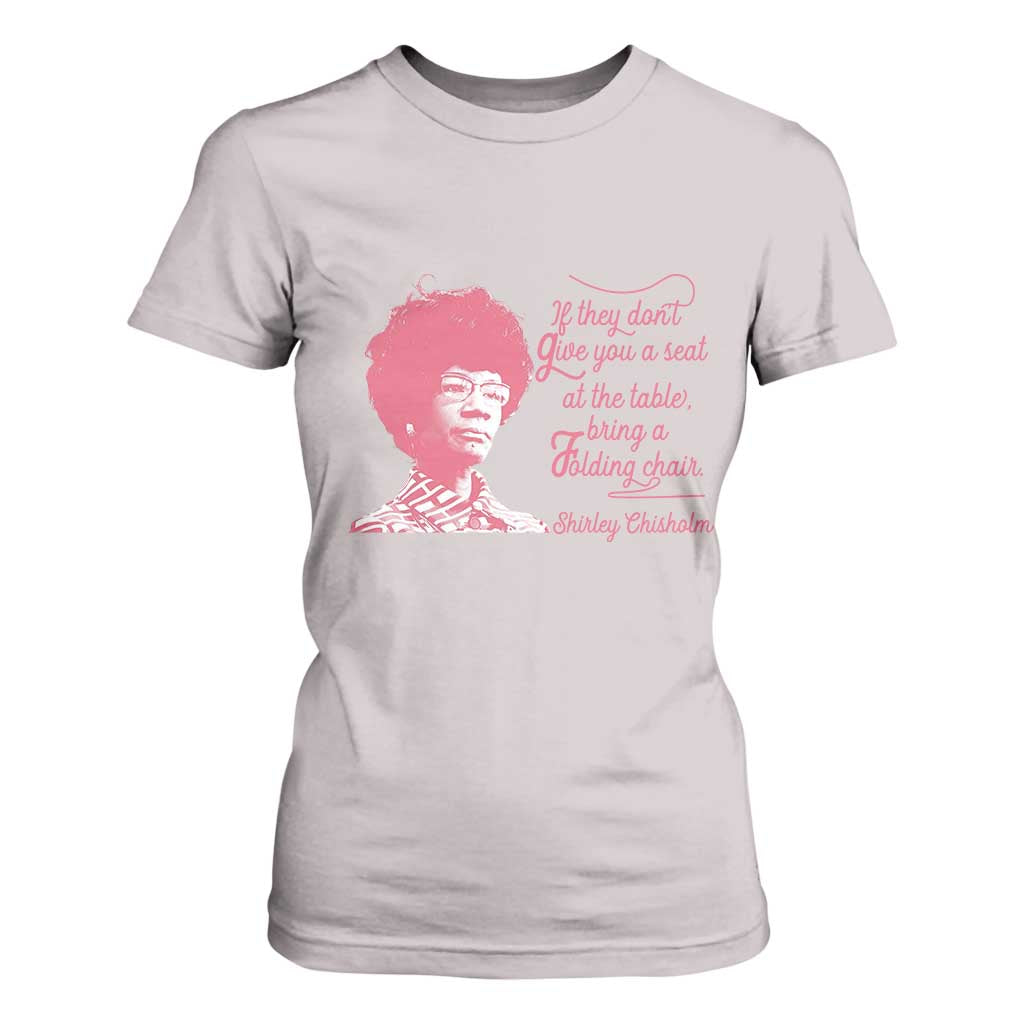 Shirley Chisholm T Shirt For Women Bring A Folding Chair Quote