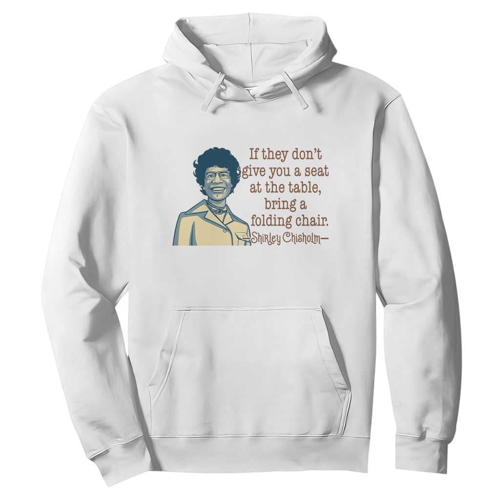 Shirley Chisholm Seat At The Table Quote Hoodie Female Empowerment History Gift