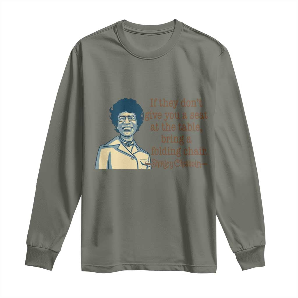 Shirley Chisholm Seat At The Table Quote Long Sleeve Shirt Female Empowerment History Gift
