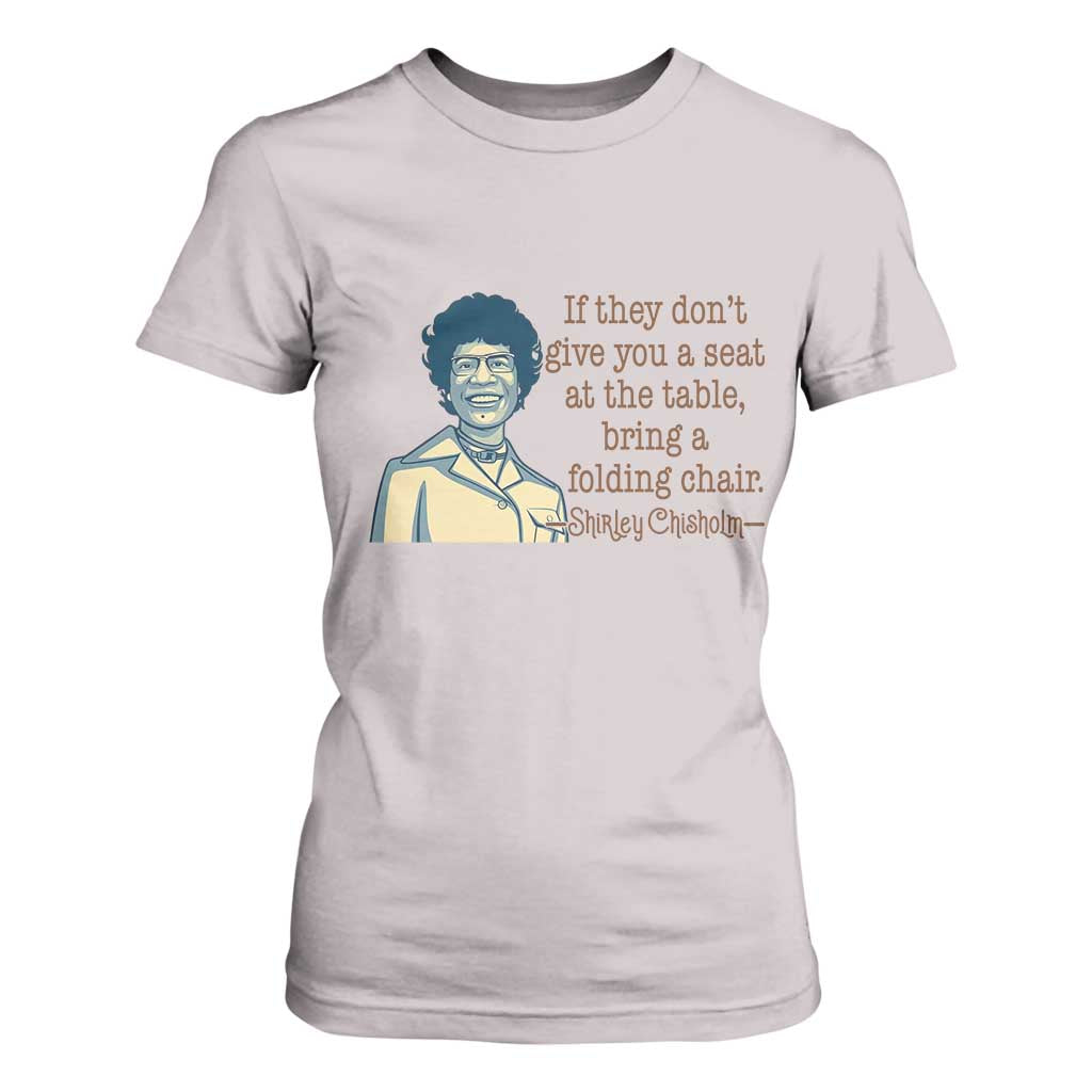 Shirley Chisholm Seat At The Table Quote T Shirt For Women Female Empowerment History Gift