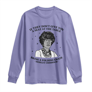 Shirley Chisholm Seat At The Table Quote Long Sleeve Shirt Black History Month Gift