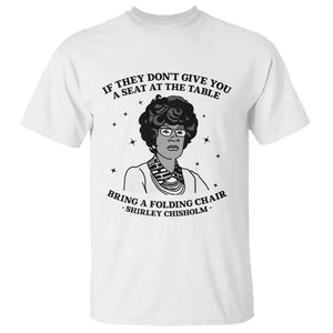 Shirley Chisholm Seat At The Table Quote T Shirt Black History Month Gift