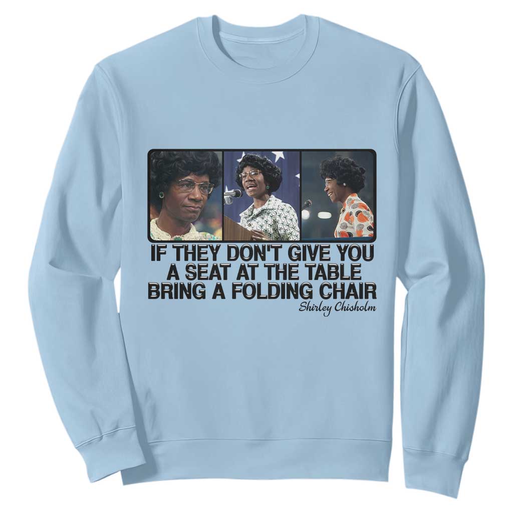 Shirley Chisholm Seat At The Table Quote Sweatshirt Strong Black Women Pride
