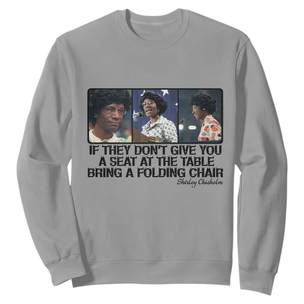 Shirley Chisholm Seat At The Table Quote Sweatshirt Strong Black Women Pride