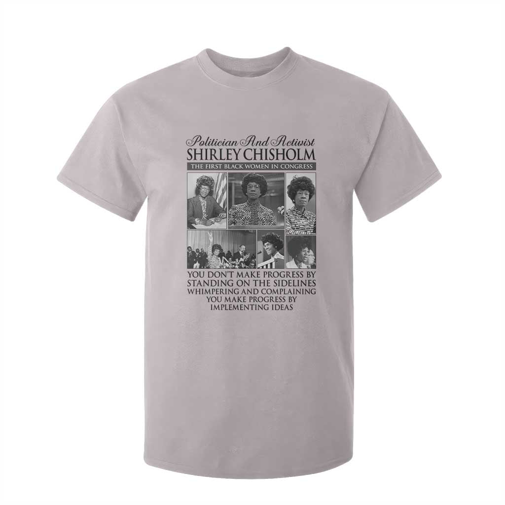 Shirley Chisholm T Shirt For Kid You Make Progress By Implementing Ideas Quote