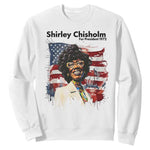 Shirley Chisholm For President 1972 With American Flag Sweatshirt