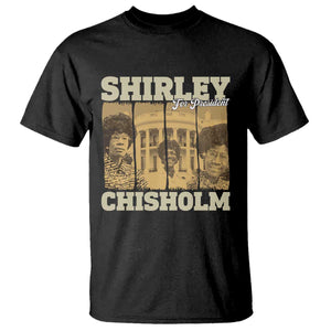 Shirley Chisholm For President T Shirt Historic Women Leader