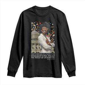 Shirley Chisholm Civil Rights Leader Quote Long Sleeve Shirt Reject Stereotype