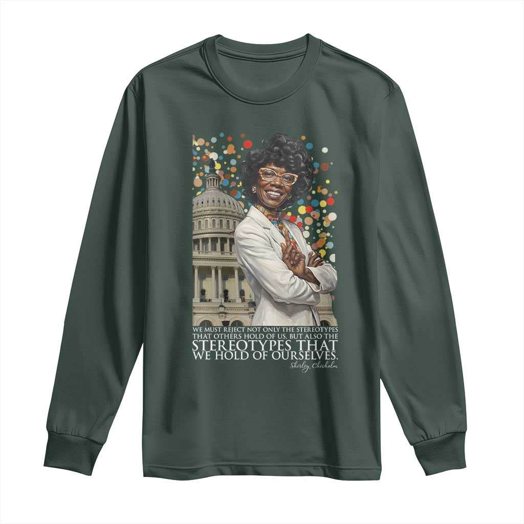Shirley Chisholm Civil Rights Leader Quote Long Sleeve Shirt Reject Stereotype