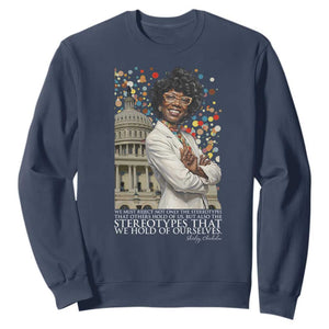 Shirley Chisholm Civil Rights Leader Quote Sweatshirt Reject Stereotype