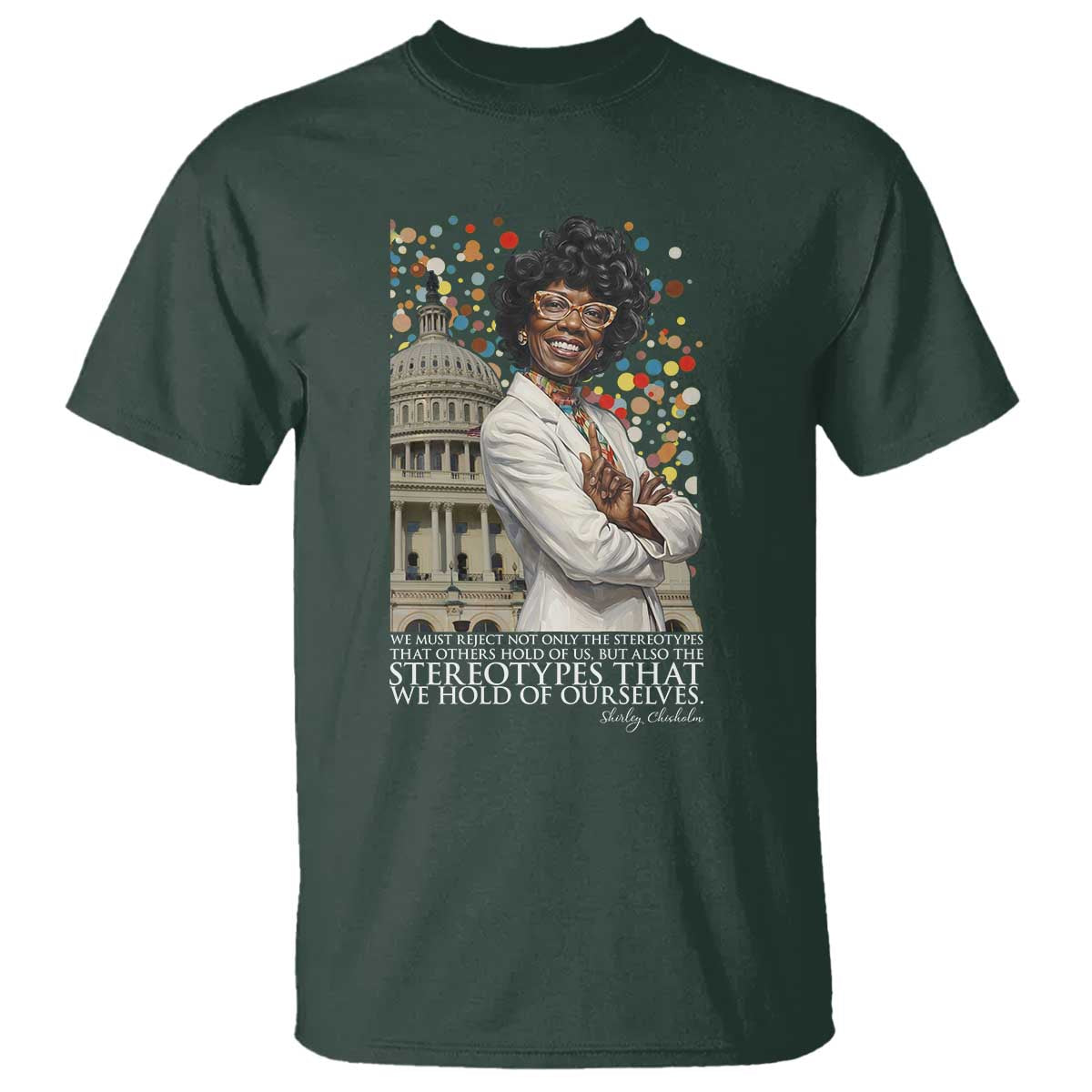 Shirley Chisholm Civil Rights Leader Quote T Shirt Reject Stereotype