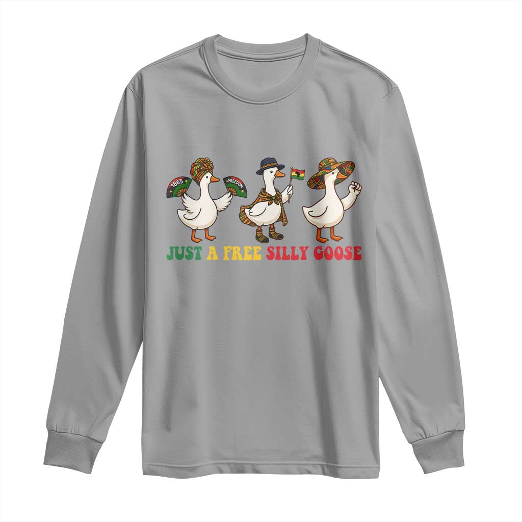 Funny Just A Free Silly Goose Long Sleeve Shirt Juneteenth Freedom Day