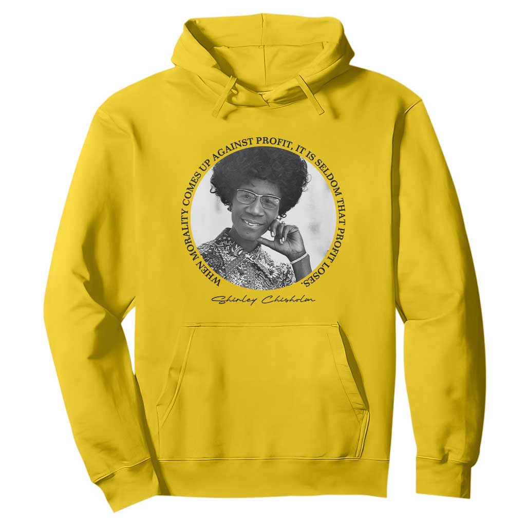 Shirley Chisholm Civil Rights Leader Quote Hoodie When Morality Meets Profit