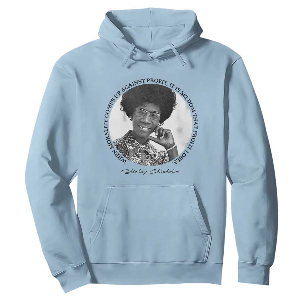 Shirley Chisholm Civil Rights Leader Quote Hoodie When Morality Meets Profit
