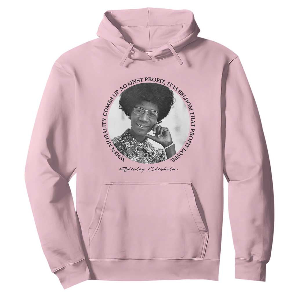 Shirley Chisholm Civil Rights Leader Quote Hoodie When Morality Meets Profit