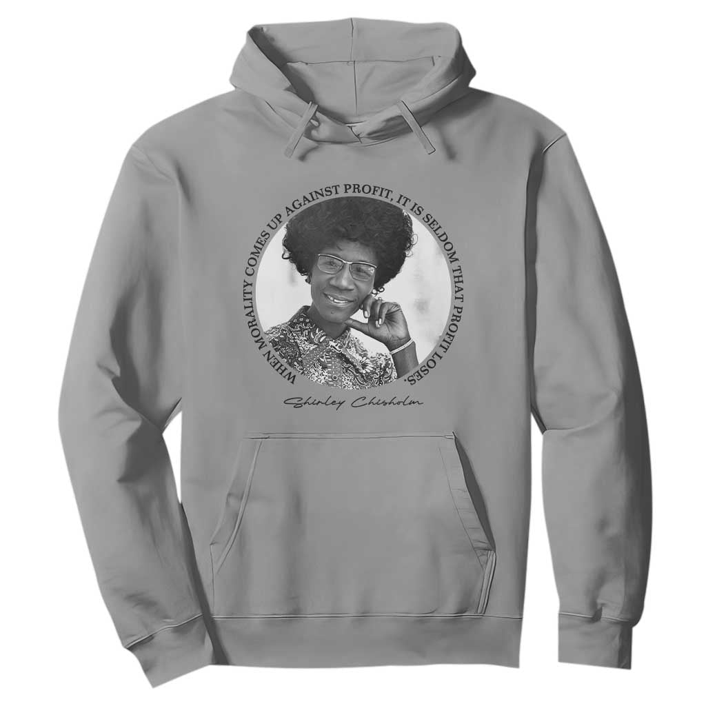 Shirley Chisholm Civil Rights Leader Quote Hoodie When Morality Meets Profit