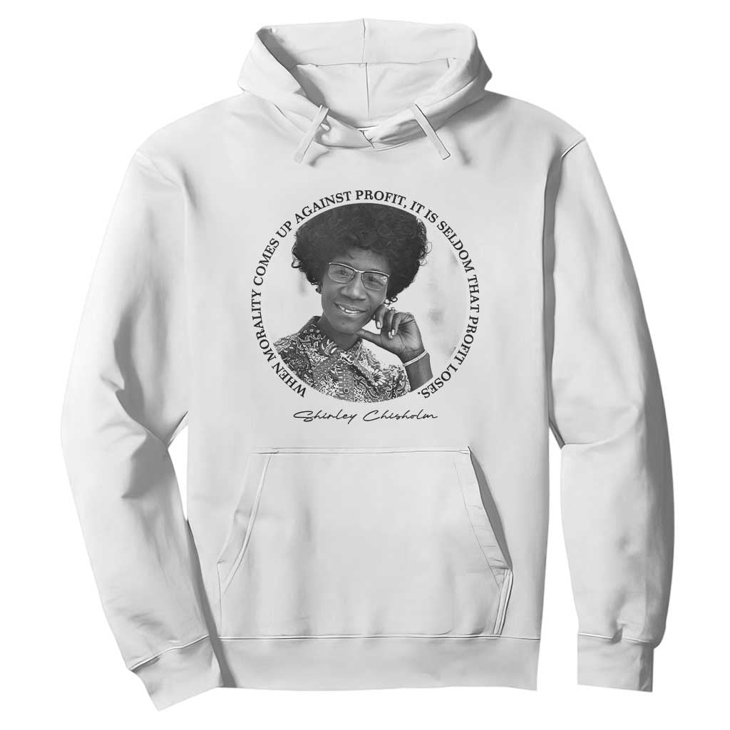 Shirley Chisholm Civil Rights Leader Quote Hoodie When Morality Meets Profit