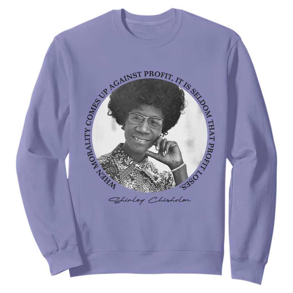 Shirley Chisholm Civil Rights Leader Quote Sweatshirt When Morality Meets Profit