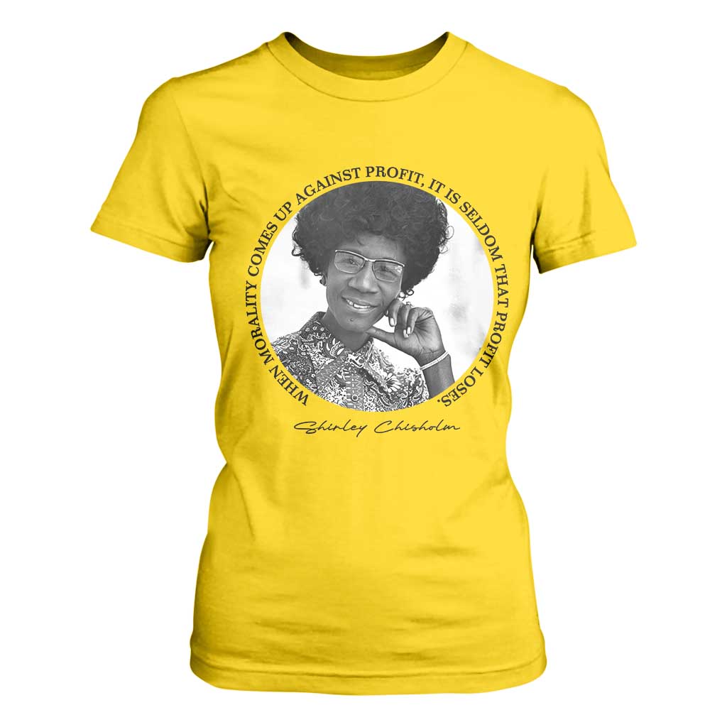 Shirley Chisholm Civil Rights Leader Quote T Shirt For Women When Morality Meets Profit