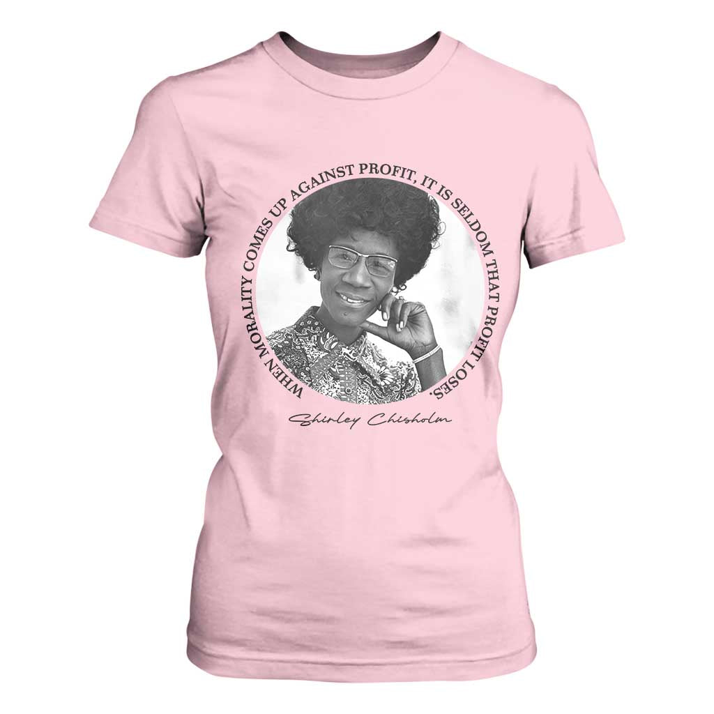 Shirley Chisholm Civil Rights Leader Quote T Shirt For Women When Morality Meets Profit