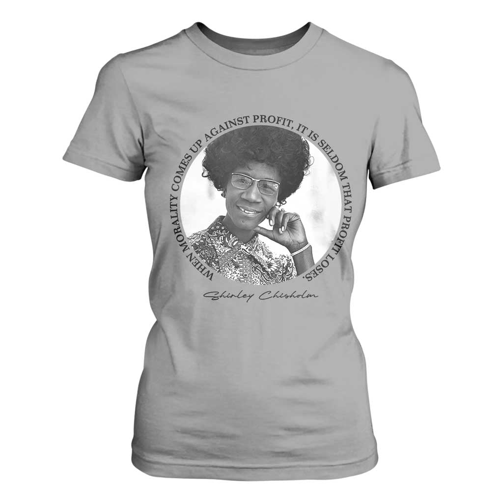 Shirley Chisholm Civil Rights Leader Quote T Shirt For Women When Morality Meets Profit