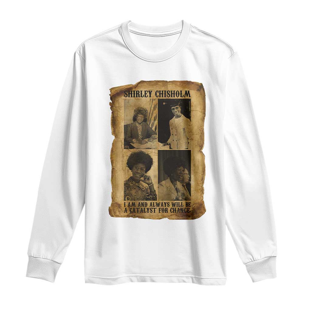 Shirley Chisholm Catalyst For Change Quote Long Sleeve Shirt Womens History Month