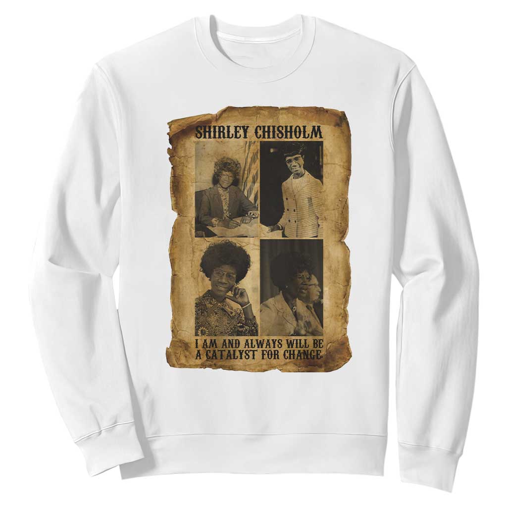 Shirley Chisholm Catalyst For Change Quote Sweatshirt Womens History Month
