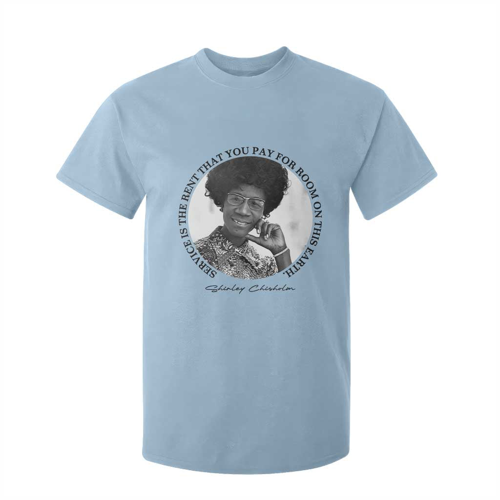 Shirley Chisholm Quote T Shirt For Kid Service Is The Rent You Pay