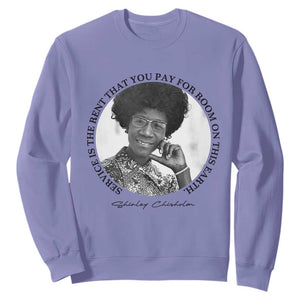 Shirley Chisholm Quote Sweatshirt Service Is The Rent You Pay