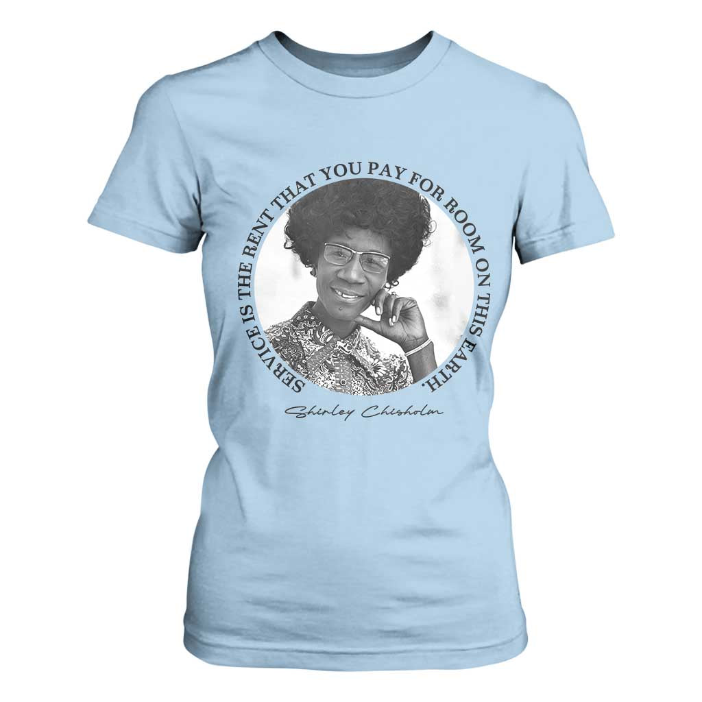 Shirley Chisholm Quote T Shirt For Women Service Is The Rent You Pay