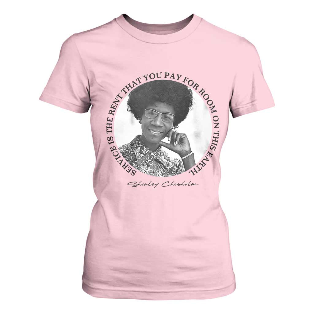 Shirley Chisholm Quote T Shirt For Women Service Is The Rent You Pay