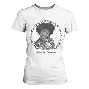 Shirley Chisholm Quote T Shirt For Women Service Is The Rent You Pay