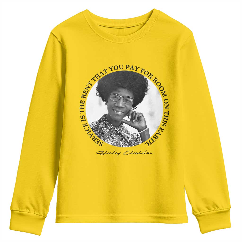 Shirley Chisholm Quote Youth Sweatshirt Service Is The Rent You Pay